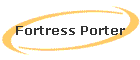 Fortress Porter